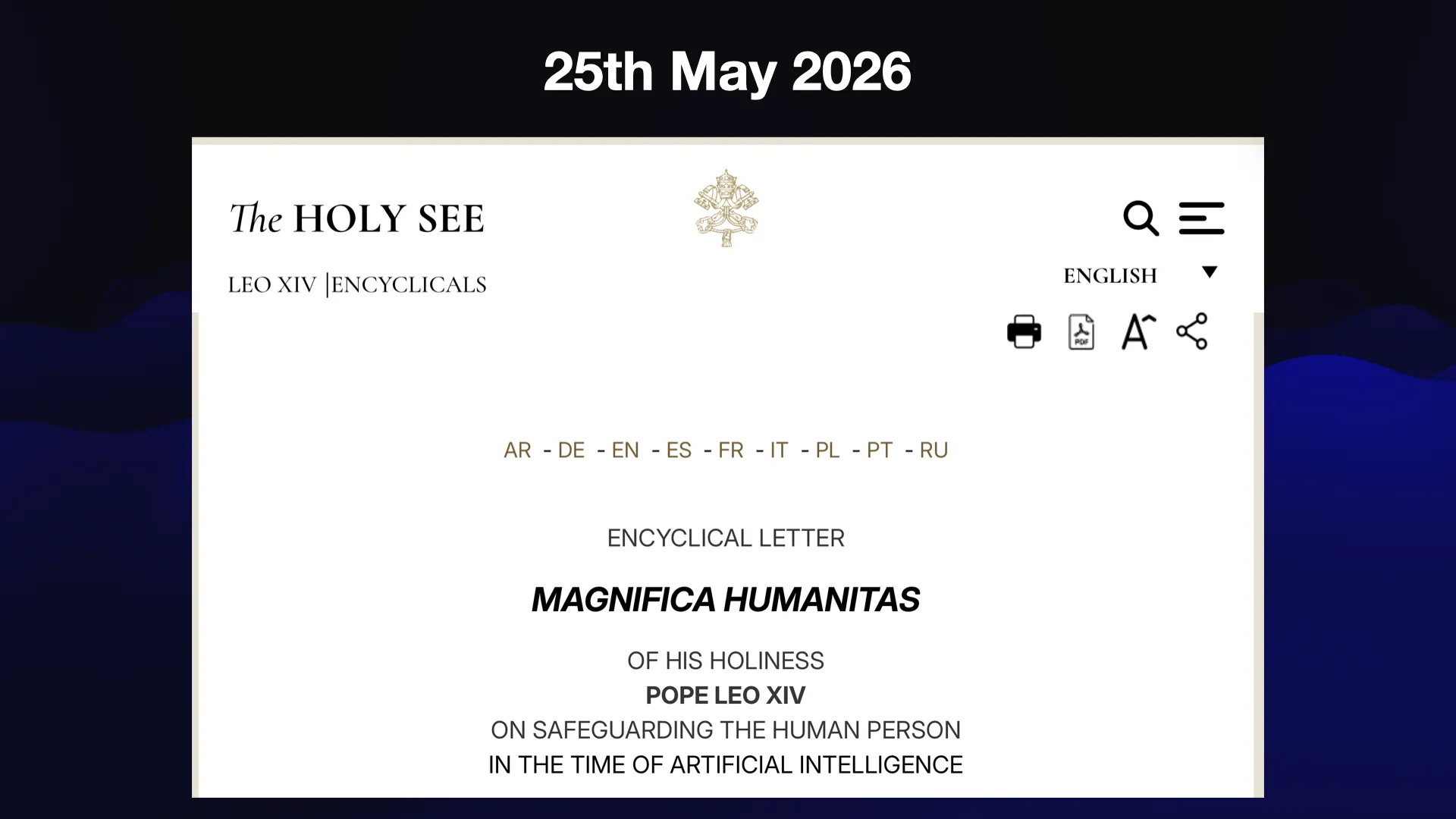25th May 2026 The HOLY SEE ENCYCLICAL LETTER MAGNIFICA HUMANITAS OF HIS HOLINESS POPE LEO XIV ON SAFEGUARDING THE HUMAN PERSON IN THE TIME OF ARTIFICIAL INTELLIGENCE