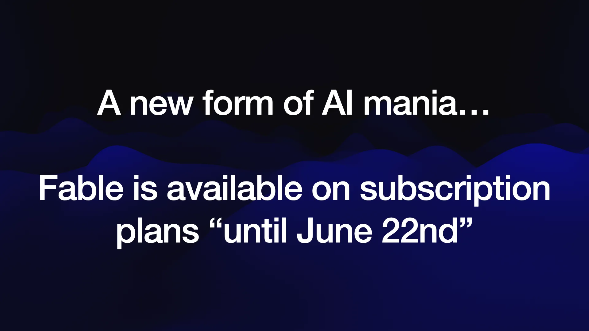 A new form of AI mania... Fable is available on subscription plans “until June 22nd”