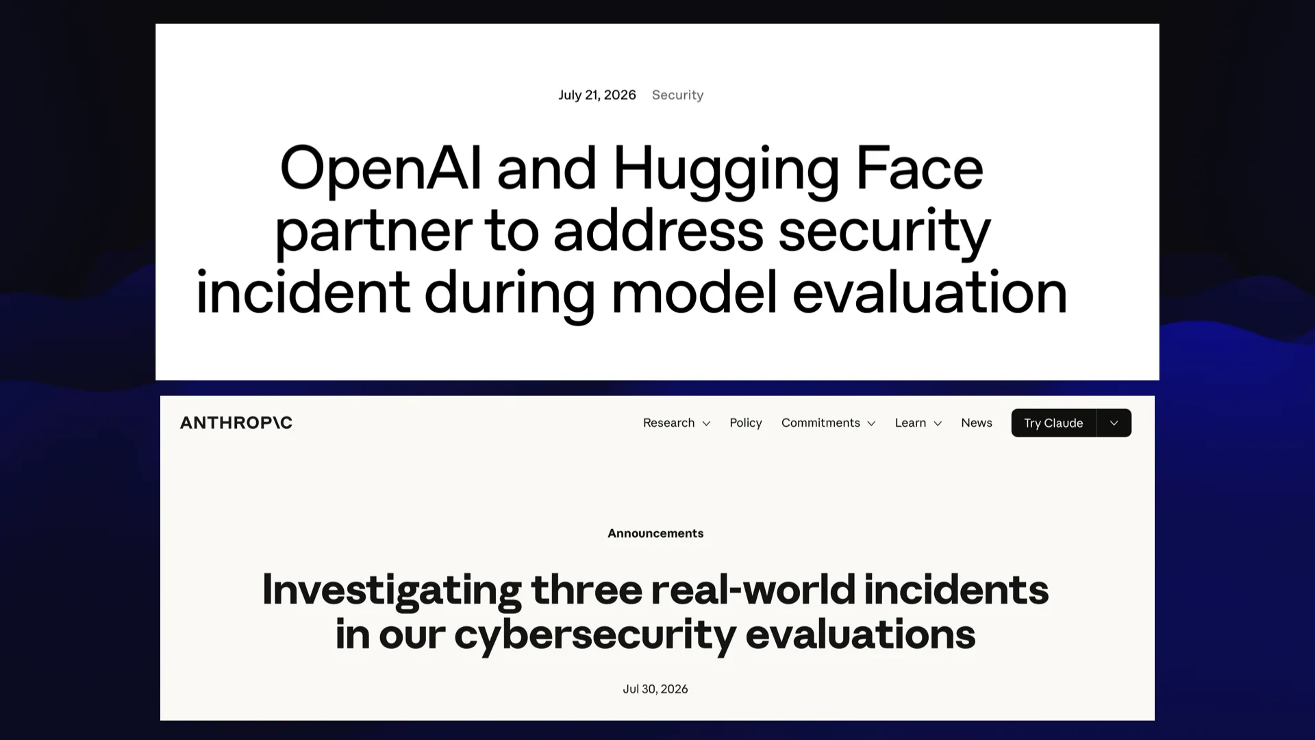 OpenAI: OpenAl and Hugging Face partner to address security incident during model evaluation Anthropic: Investigating three real-world incidents in our cybersecurity evaluations