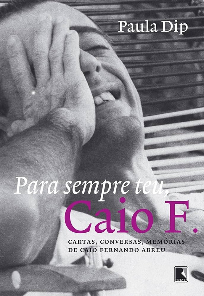 Amazon.com.br eBooks Kindle: Para sempre teu, Caio F.: Cartas, conversas,  memórias de Caio Fernando Adreu, Dip, Paula