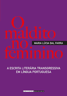 Capa do livro O maldito no feminino: A escrita literária transgressiva em língua portuguesa de Maria Lúcia Dal Farra