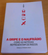 A Gripe e o Naufrágio - como as notícias representam os riscos