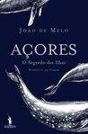 Açores : o segredo das ilhas
