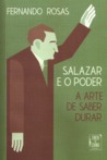 Salazar e o Poder. A Arte de Saber Durar