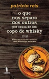 O que nos Separa dos Outros por Causa de um Copo de Whisky