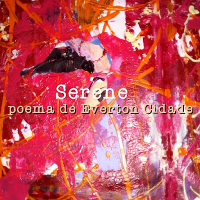 Serene, poema de Everton Cidade Serene, poema de Everton Cidade