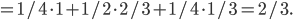 =1/4\cdot 1+1/2\cdot 2/3+1/4\cdot 1/3=2/3.