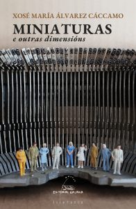 Capa do livro Miniaturas e outras dimensións de Xosé María Álvarez Cáccamo