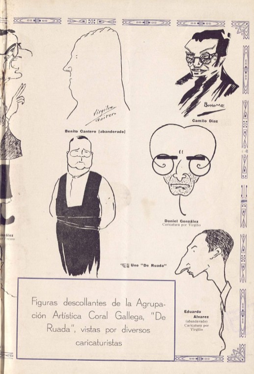 Virgilio Gaitero
Benito Cantero (abanderado)
BONOME
Camilo Díaz
Daniel González
Caricatura por Virgilio
Uno "De Ruada"
Eduardo Alvarez (abanderado) Caricatura por Virgilio
Figuras descollantes de la Agrupa-ción Artística Coral Gallega, "De Ruada", vistas por diversos caricaturistas