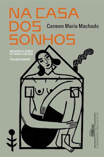 Capa do livro Na Casa dos Sonhos de Carmen Maria Machado