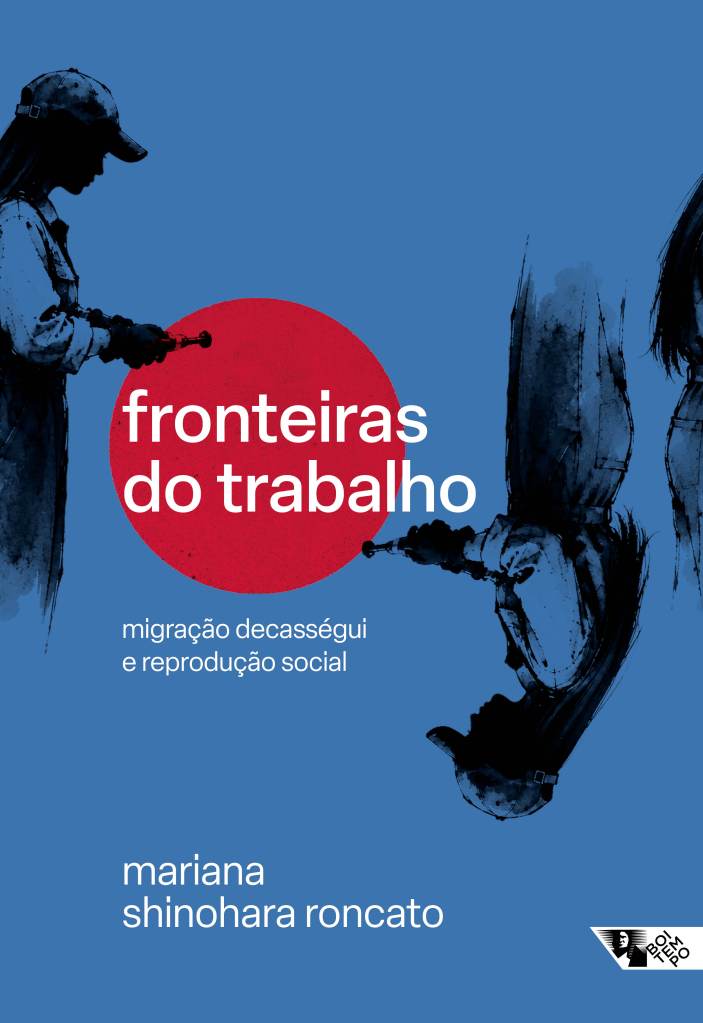 Capa do livro fronteiras do trabalho: migração decasségui e reprodução social de mariana shinohara roncato