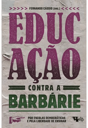 Capa do livro Educação contra a barbárie: Por escolas democráticas e pela liberdade de ensinar de Fernando Cássio (Org.)
