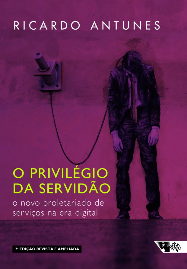 Capa do livro O privilégio da servidão: o novo proletariado de serviços na era digital de Ricardo Antunes