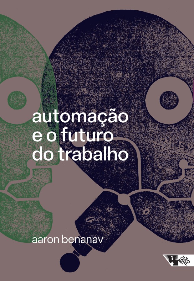 Capa do livro automação e o futuro do trabalho de aaron benanav