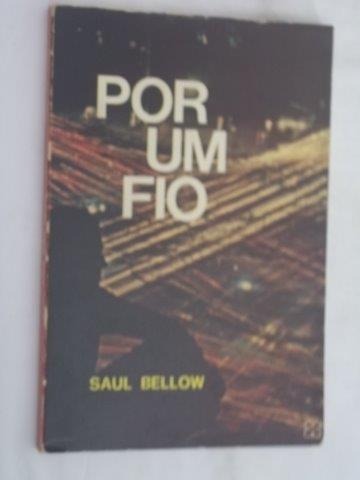 saul-bellow-por-um-fio-literatura-estrangeira-5258-MLB4955776547_092013-O