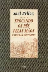 trocando-os-pes-pelas-mos-e-outras-historias-saul-bellow-12369-MLB20059260513_032014-O