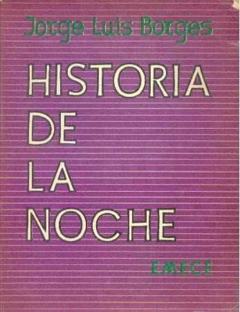historia-de-la-noche-jorge-luis-borges-1-edicion_MLA-O-2733732052_052012